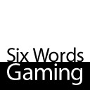 Six Words Gaming