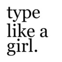 type like a girl