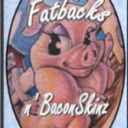 fatbacksNbaconskinz