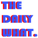 The Daily What