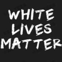 White Lives Matter